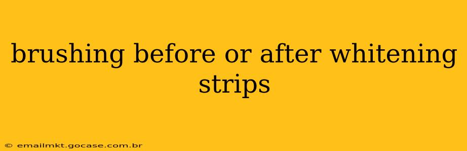 brushing before or after whitening strips