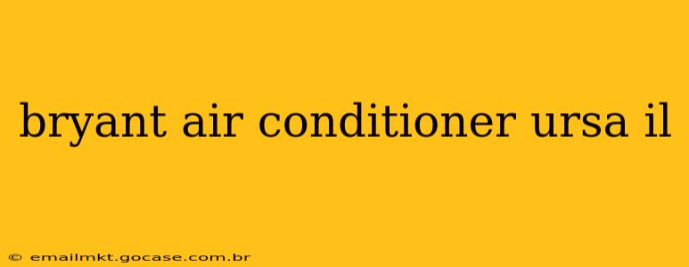bryant air conditioner ursa il
