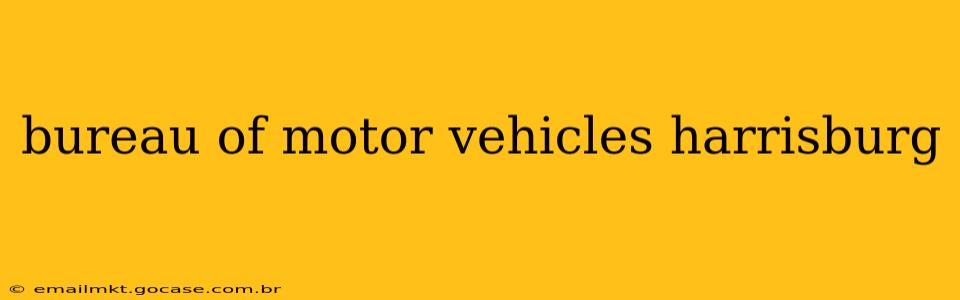 bureau of motor vehicles harrisburg