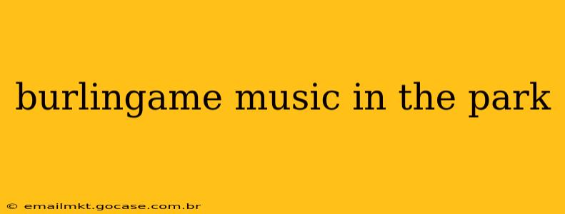 burlingame music in the park