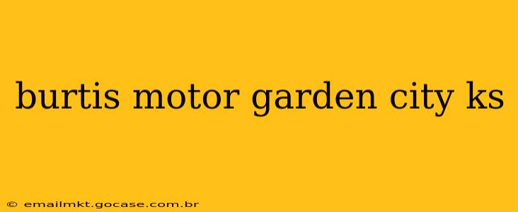 burtis motor garden city ks