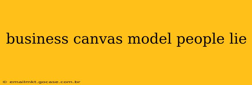 business canvas model people lie