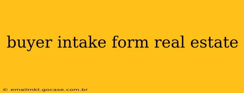 buyer intake form real estate