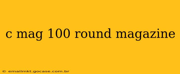 c mag 100 round magazine