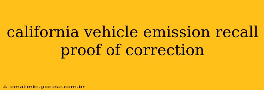 california vehicle emission recall proof of correction