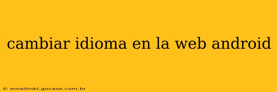 cambiar idioma en la web android
