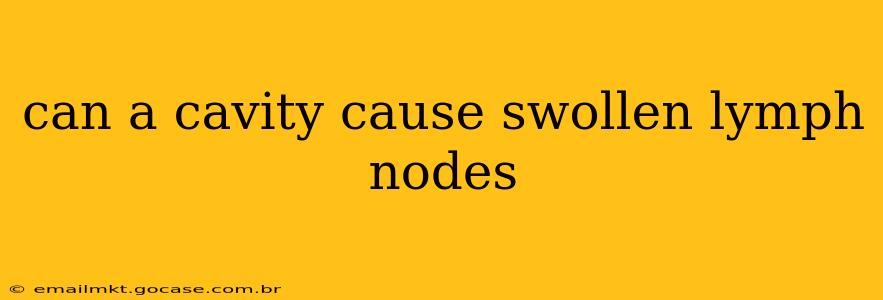 can a cavity cause swollen lymph nodes