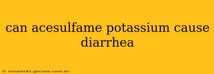can acesulfame potassium cause diarrhea