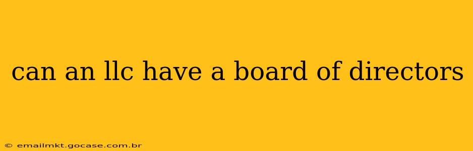 can an llc have a board of directors