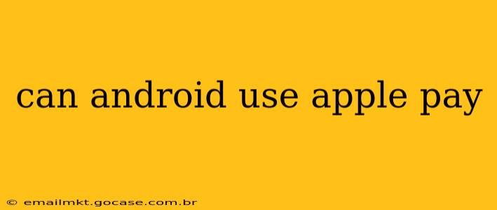 can android use apple pay