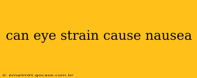 can eye strain cause nausea