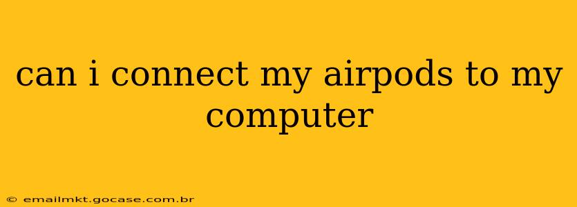 can i connect my airpods to my computer