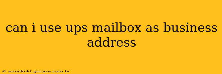 can i use ups mailbox as business address