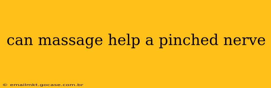 can massage help a pinched nerve
