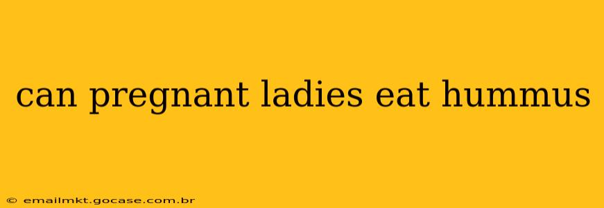 can pregnant ladies eat hummus