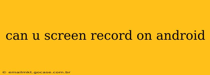 can u screen record on android