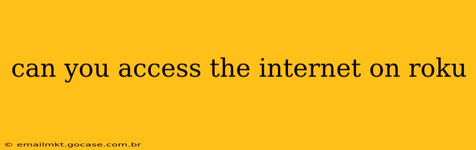 can you access the internet on roku