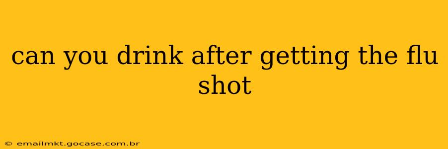 can you drink after getting the flu shot