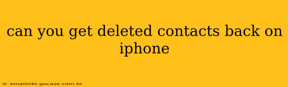 can you get deleted contacts back on iphone