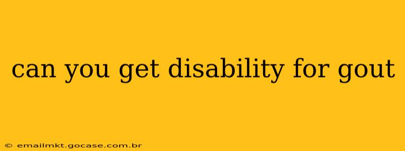 can you get disability for gout
