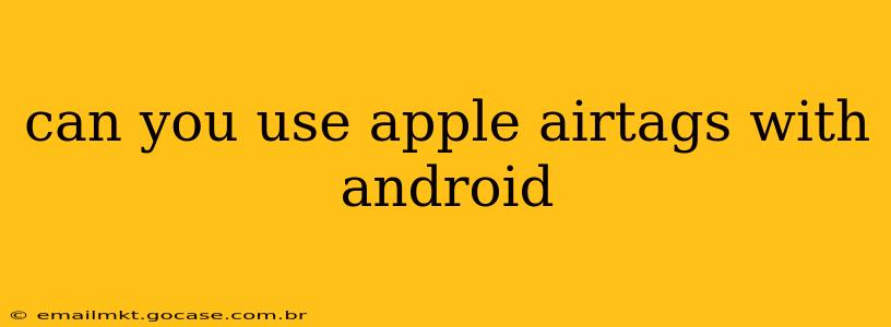 can you use apple airtags with android