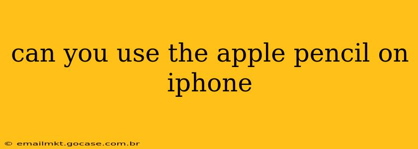 can you use the apple pencil on iphone