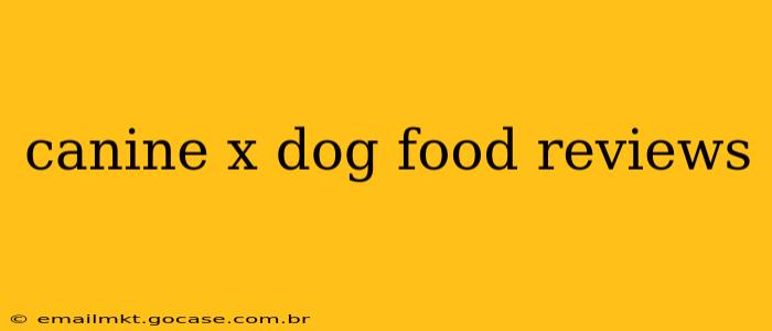 canine x dog food reviews