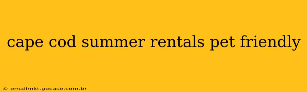 cape cod summer rentals pet friendly