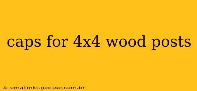 caps for 4x4 wood posts