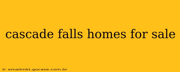 cascade falls homes for sale