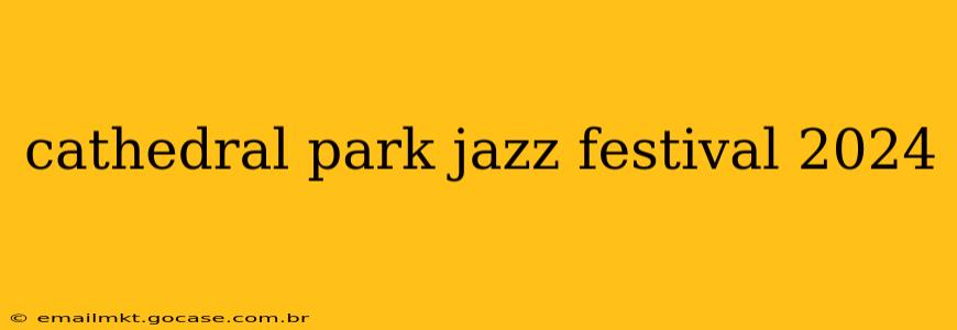 cathedral park jazz festival 2024