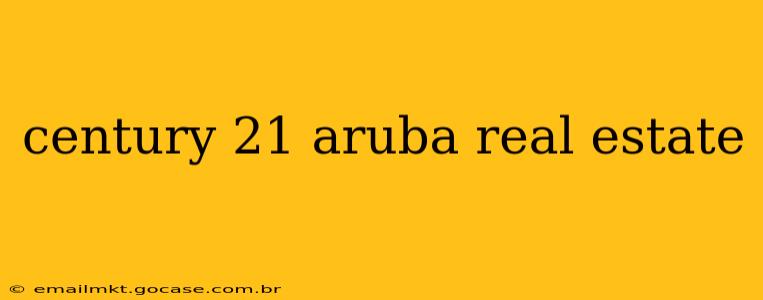 century 21 aruba real estate
