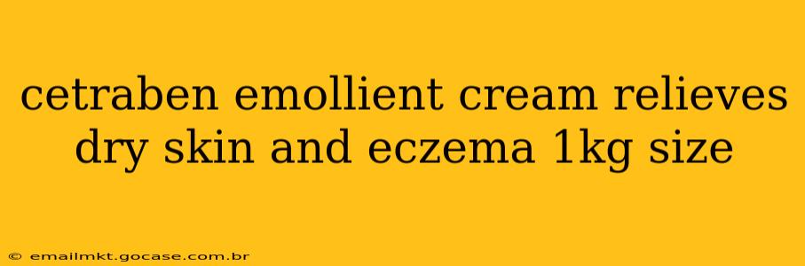 cetraben emollient cream relieves dry skin and eczema 1kg size