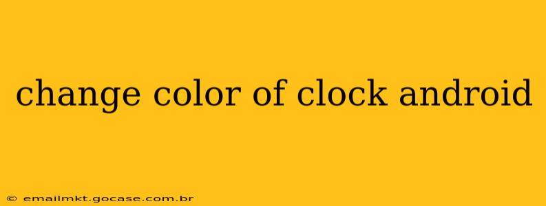 change color of clock android