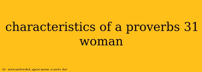 characteristics of a proverbs 31 woman