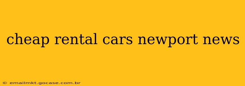 cheap rental cars newport news