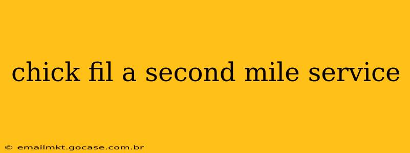 chick fil a second mile service
