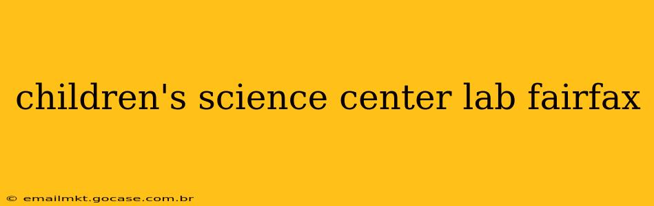 children's science center lab fairfax