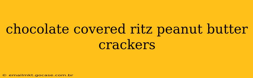 chocolate covered ritz peanut butter crackers