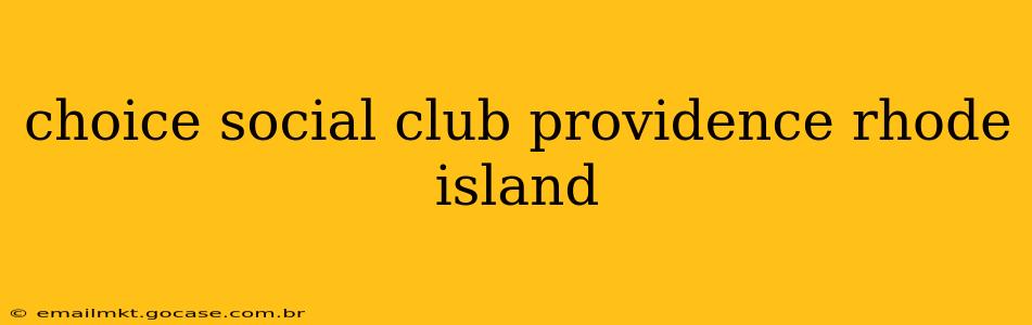 choice social club providence rhode island
