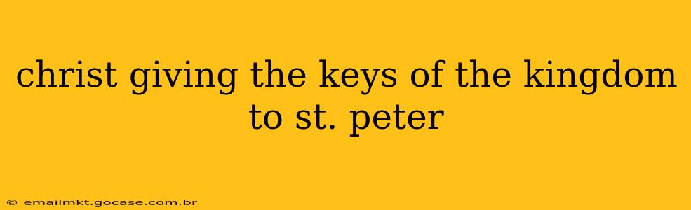 christ giving the keys of the kingdom to st. peter