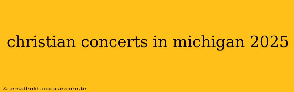 christian concerts in michigan 2025
