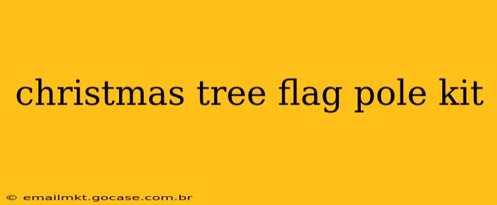 christmas tree flag pole kit
