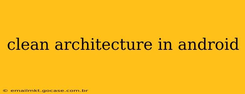 clean architecture in android
