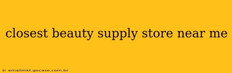 closest beauty supply store near me
