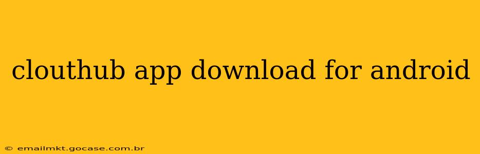 clouthub app download for android