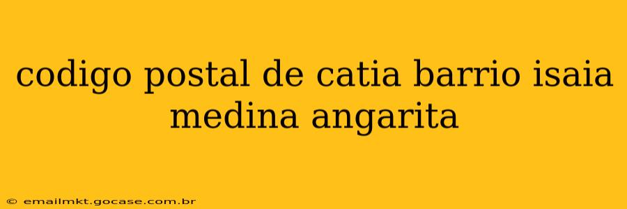 codigo postal de catia barrio isaia medina angarita
