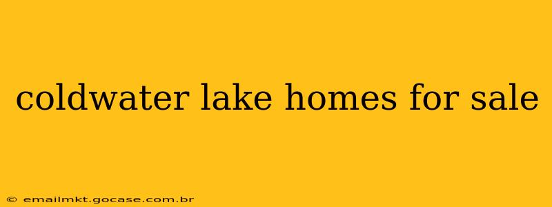 coldwater lake homes for sale