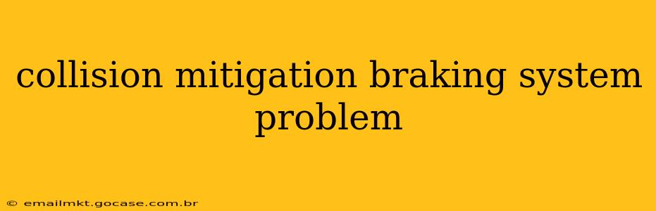 collision mitigation braking system problem