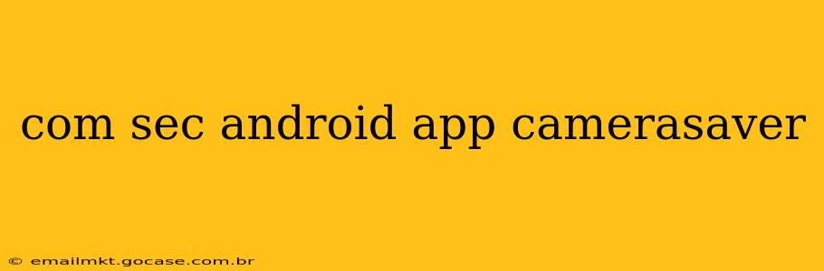 com sec android app camerasaver